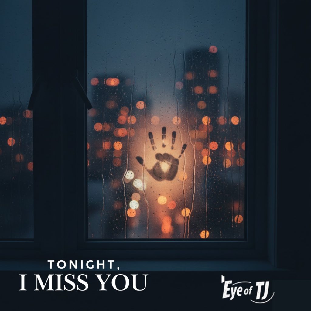Eye of TJ – Tonight, I Miss You Eye of TJ – Tonight, I Miss You