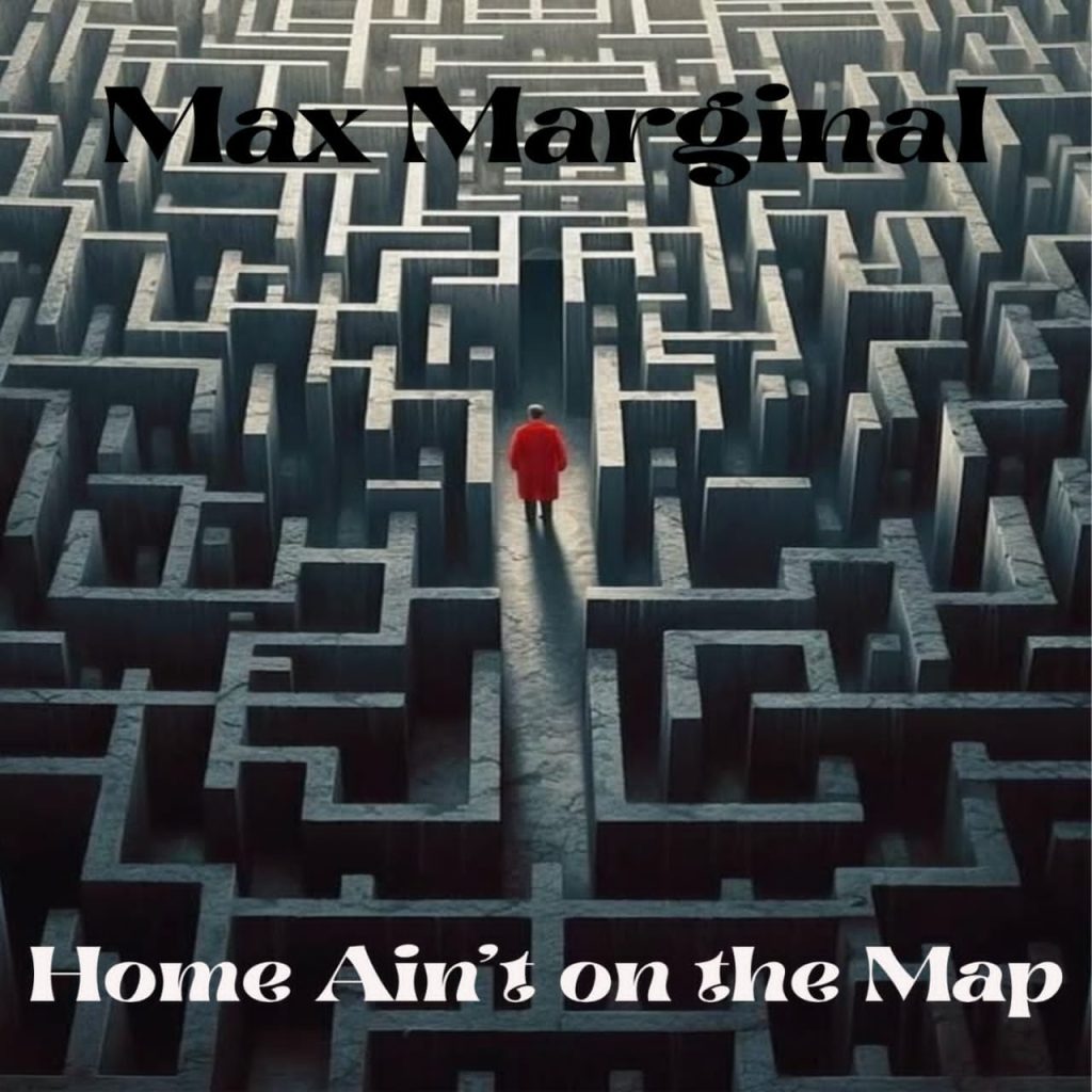 Max Marginal – Home Ain't On The Map