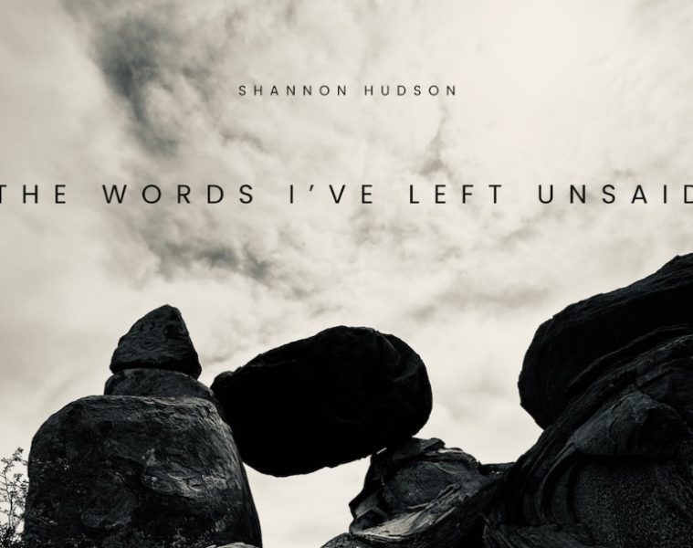 Shannon Hudson – The Words I've Left Unsaid