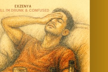 Exzenya – Till I’m Drunk and Confused