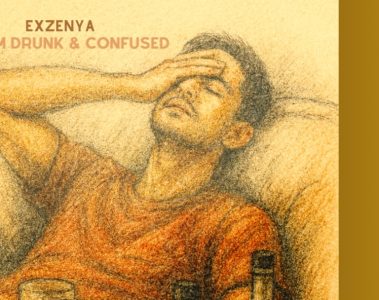 Exzenya – Till I’m Drunk and Confused
