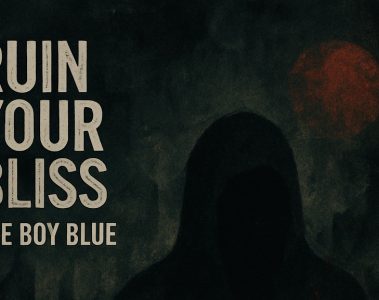 The Boy Blue – Ruin You Bliss