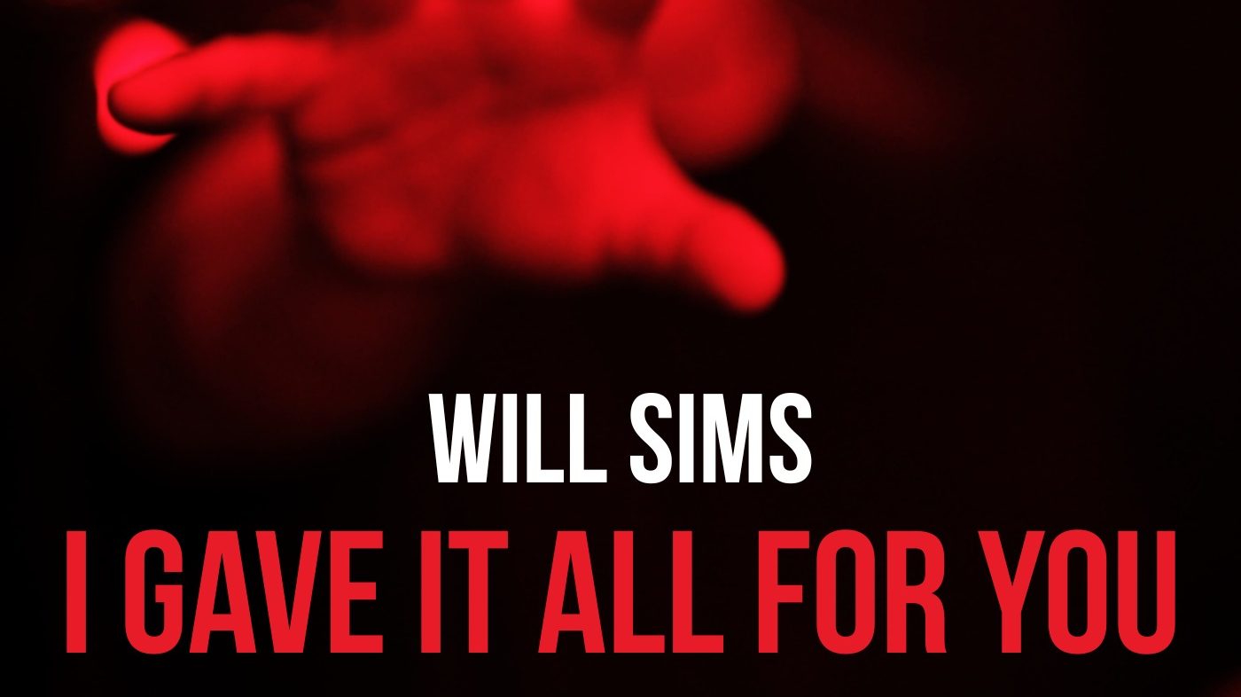 Will Sims – I Gave It All For You