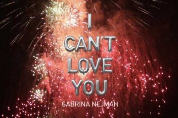 Sabrina Nejmah – I Can’t Love You