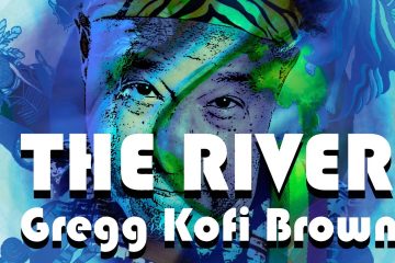 Gregg Kofi Brown – The River (Remix)