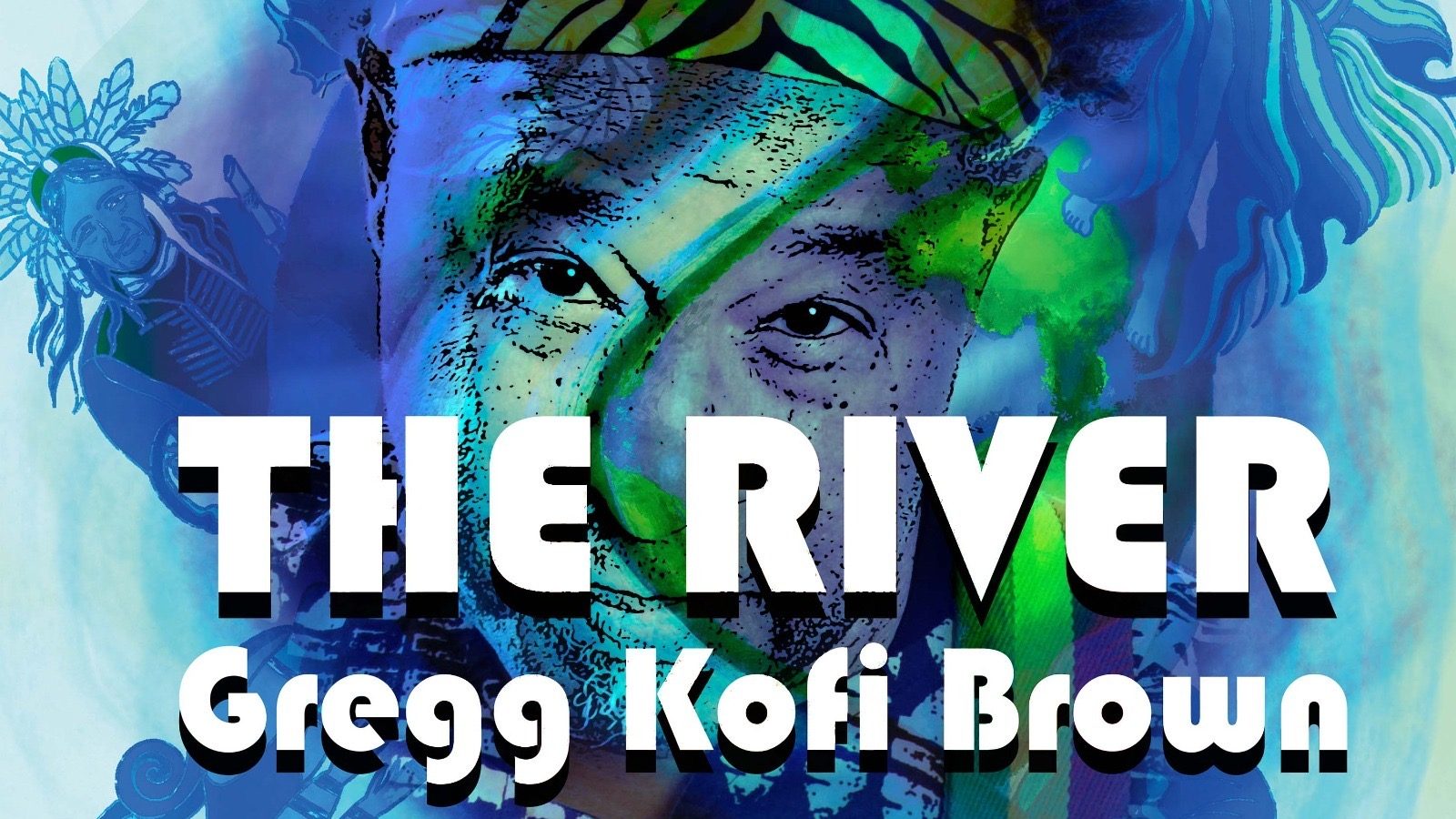 Gregg Kofi Brown – The River (Remix)