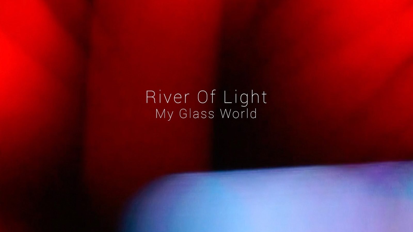 My Glass World – River Of Light