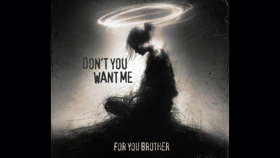 For You Brother – Don’t You Want Me (Review) For You Brother – Don’t You Want Me