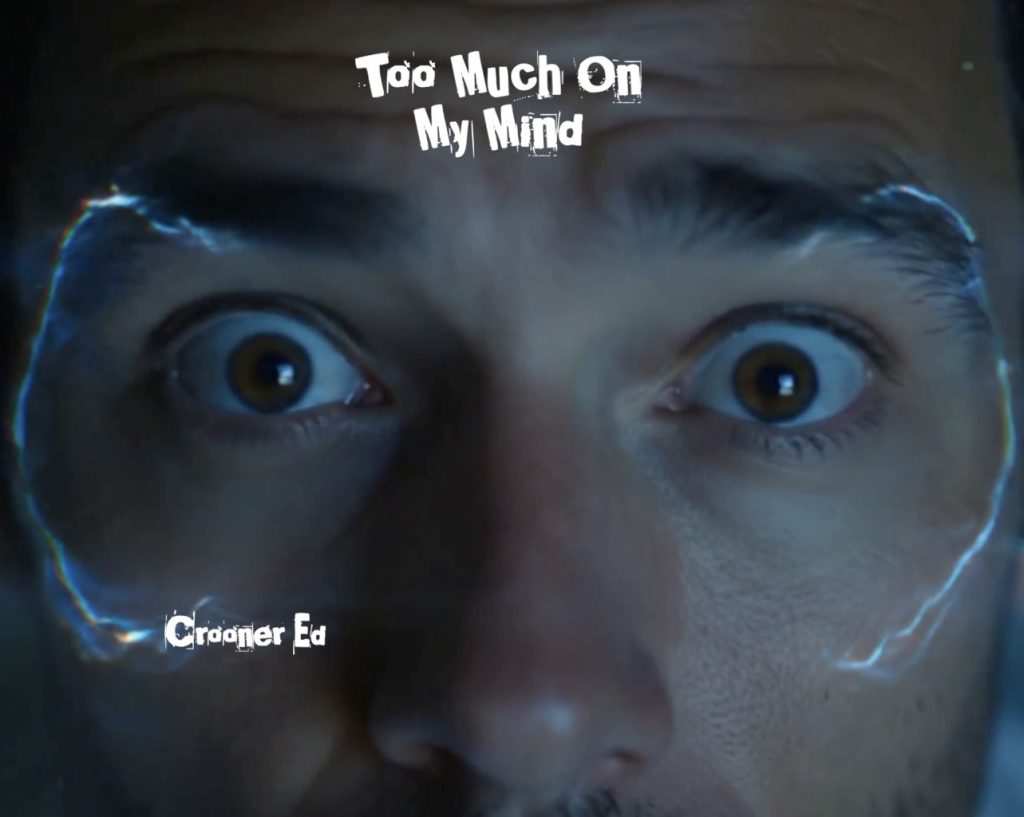 Crooner Ed — Too Much On My Mind