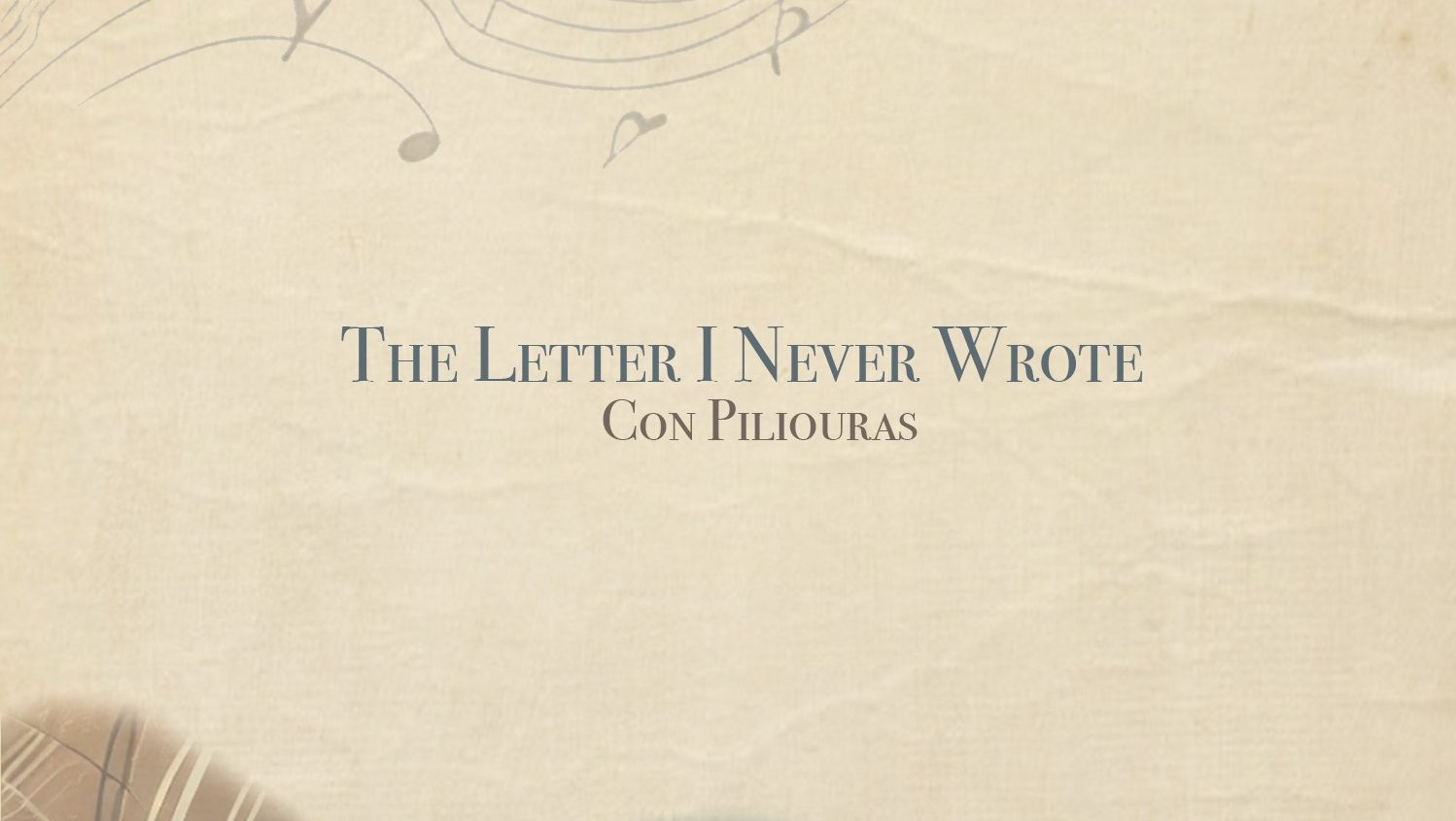 Con Piliouras — The Letter I Never Wrote