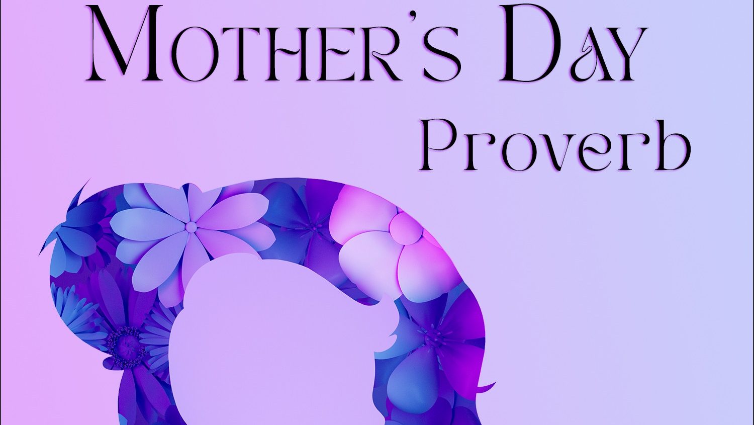 Matt Johnson – Mother’s Day Proverb