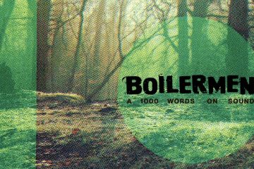 Boilermen – A 1000 Words on Sound