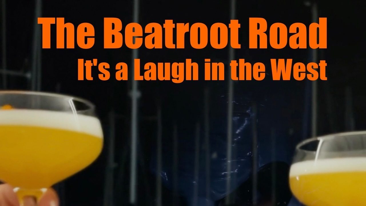 The Beatroot Road – Laugh in The West