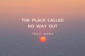 Trail Hawk — The Place Called No Way Out