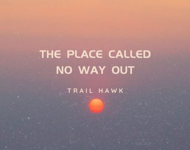 Trail Hawk — The Place Called No Way Out