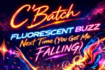 C'batch — Fluorescent Buzz (Next Time – You Got Me Falling)