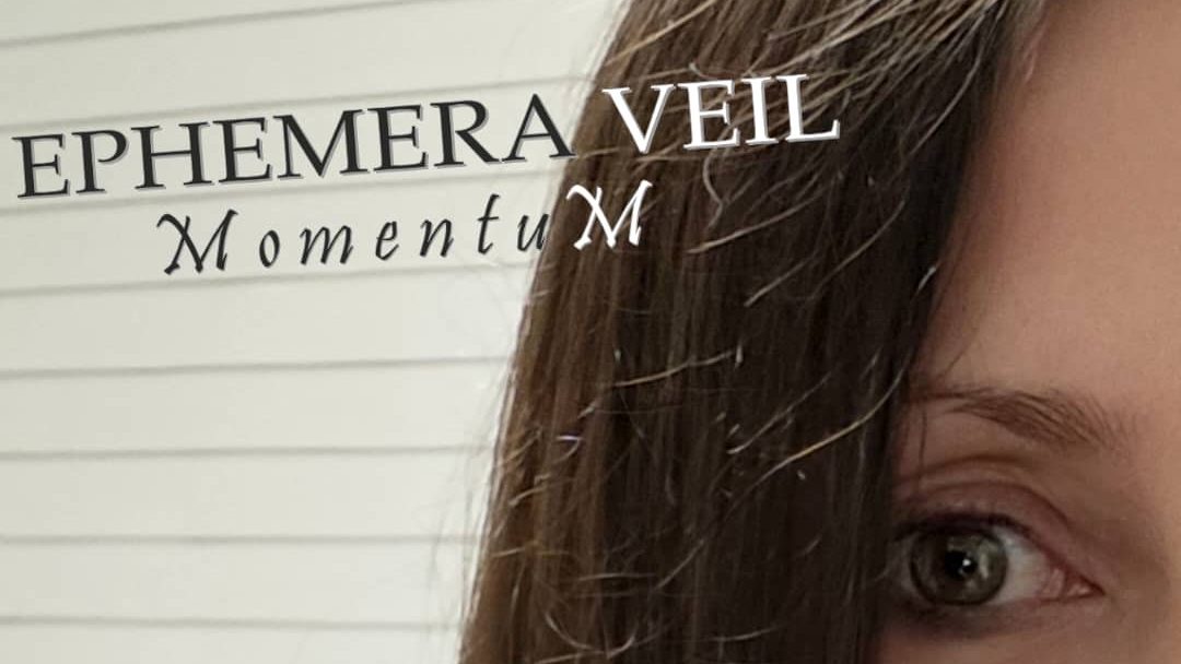 Ephemera Veil – MomentuM