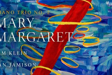 Klein & Jamison – Piano Trio No. 2 “Mary Margaret”