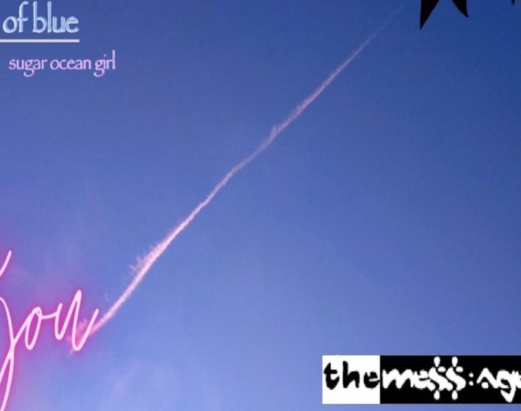 The Mess:Age – LIGHT OF BLUE ‘Sugar Ocean Girl’