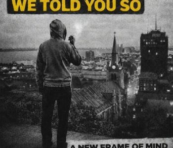 We Told You So – A New Frame of Mind