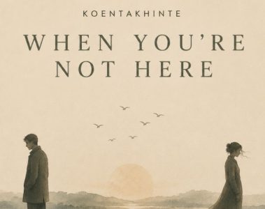 Koentakhinte – When You’re Not Here