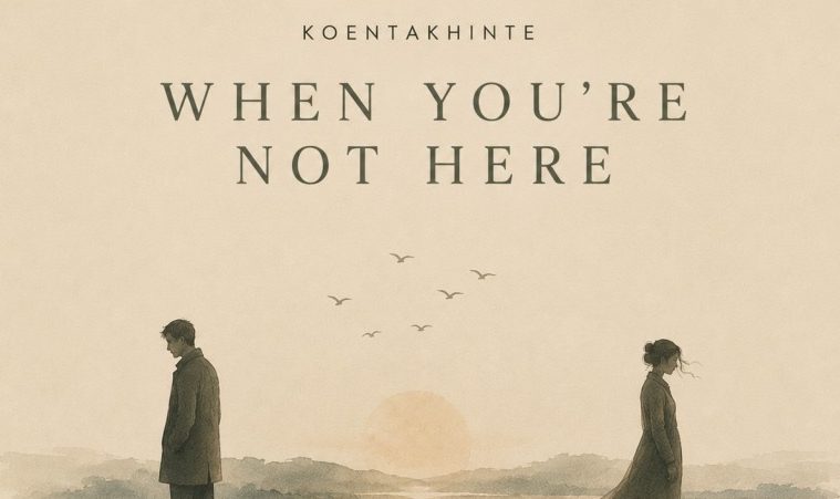 Koentakhinte – When You’re Not Here