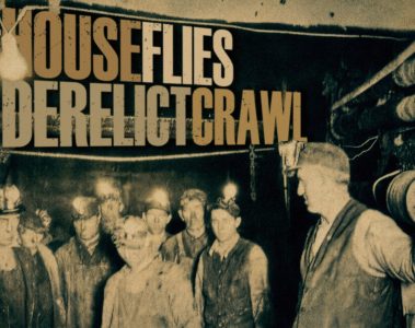 The House Flies – Derelict Crawl