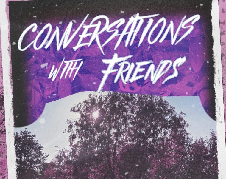 Chatterless – CONVERSATIONS WITH FRIENDS