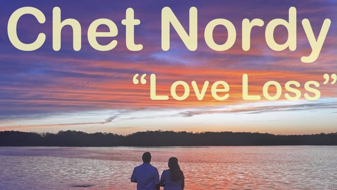 Chet Nordy – Love Loss