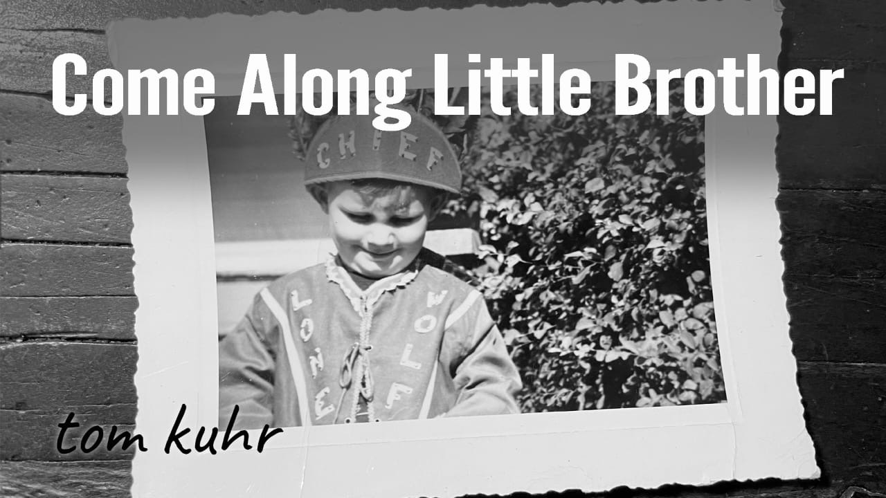Tom Kuhr – Come Along Little Brother