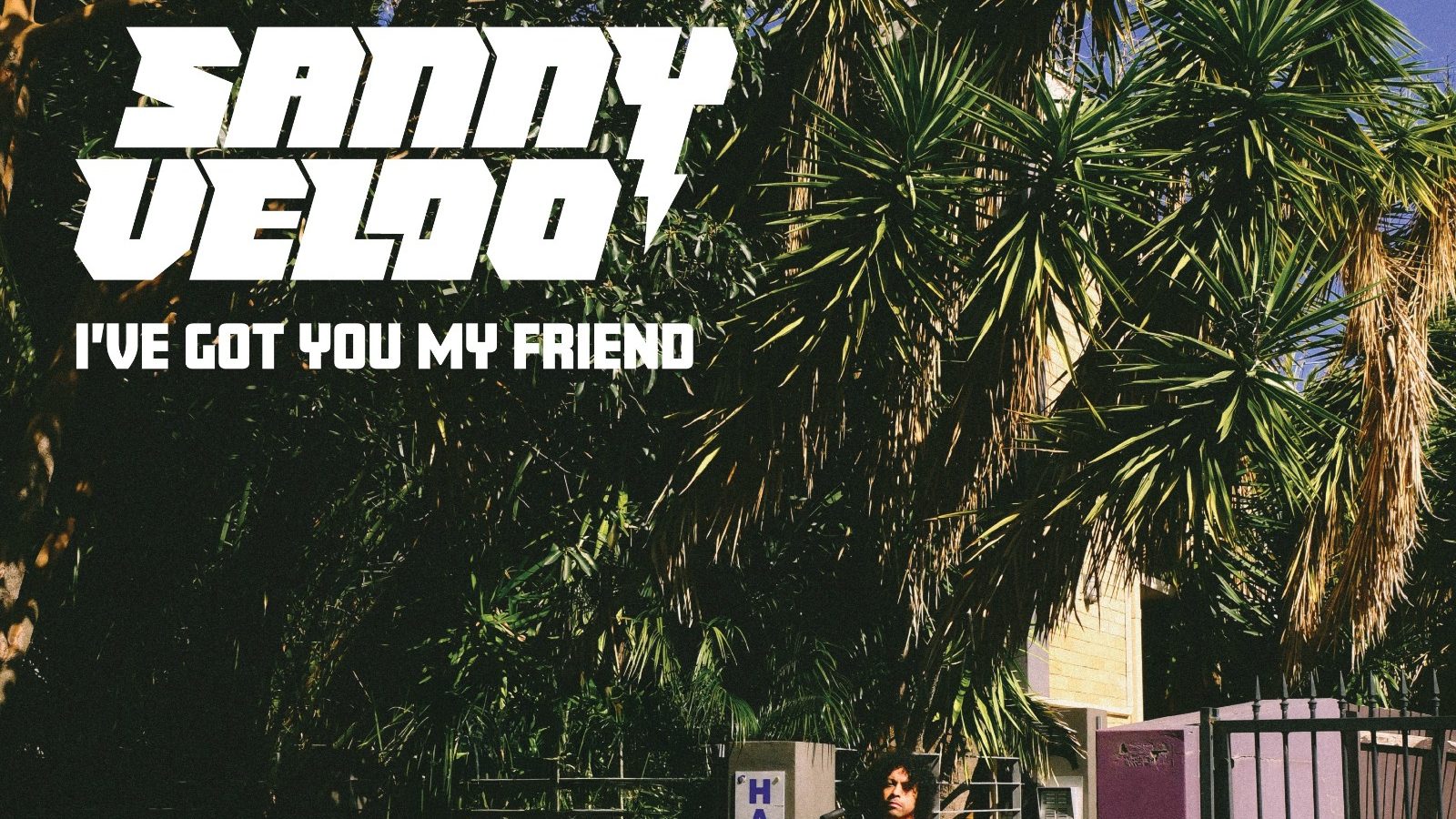 Sanny Veloo – I’ve Got You My Friend (Review) Sanny Veloo – I’ve Got You My Friend